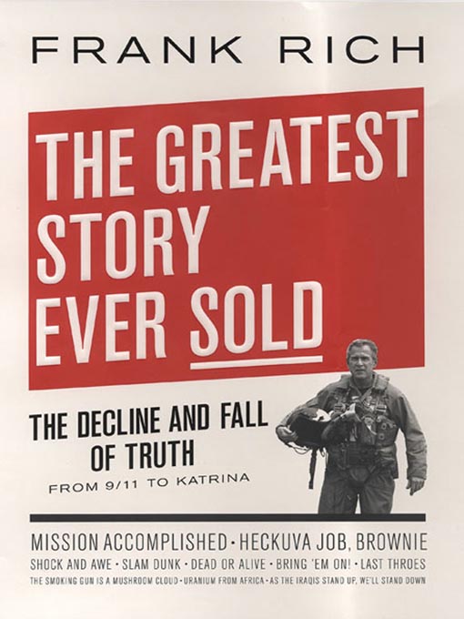 Title details for The Greatest Story Ever Sold by Frank Rich - Available
